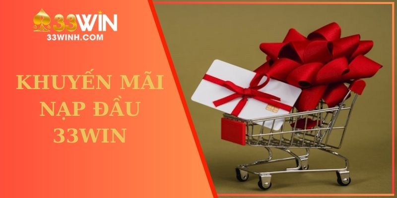 khuyến mãi nạp đầu 33win