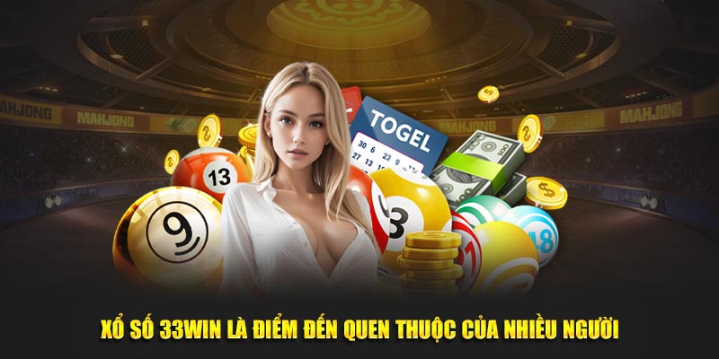 Xổ số 33WIN là điểm đến quen thuộc của nhiều người